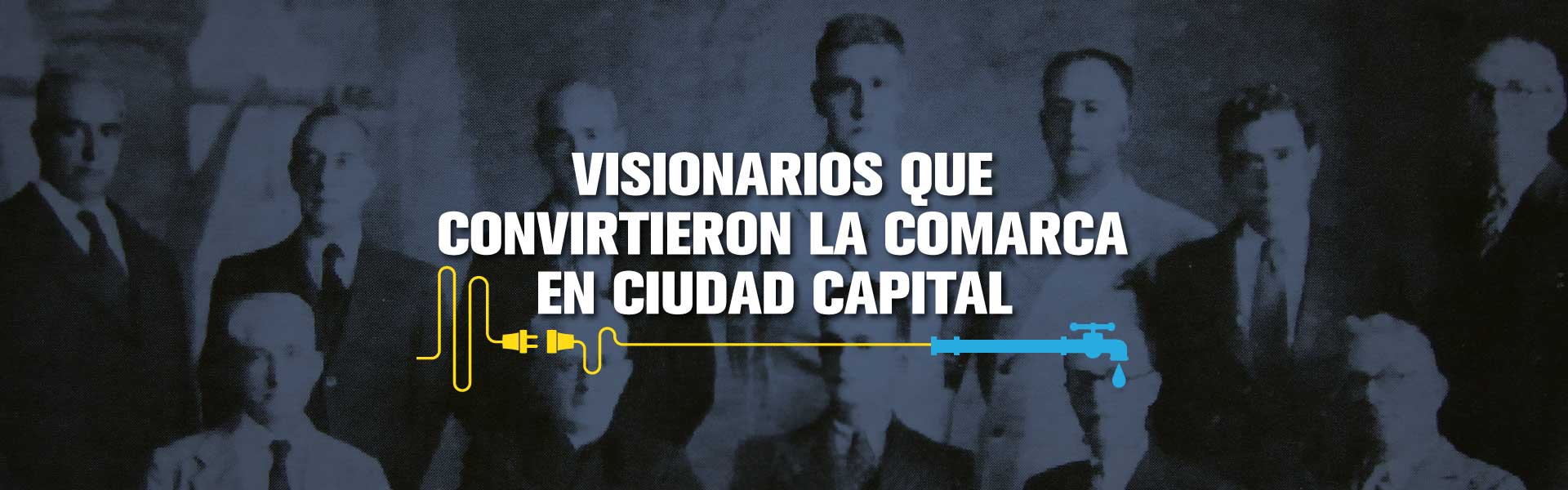 Visionarios que convirtieron la comarca en ciudad capital