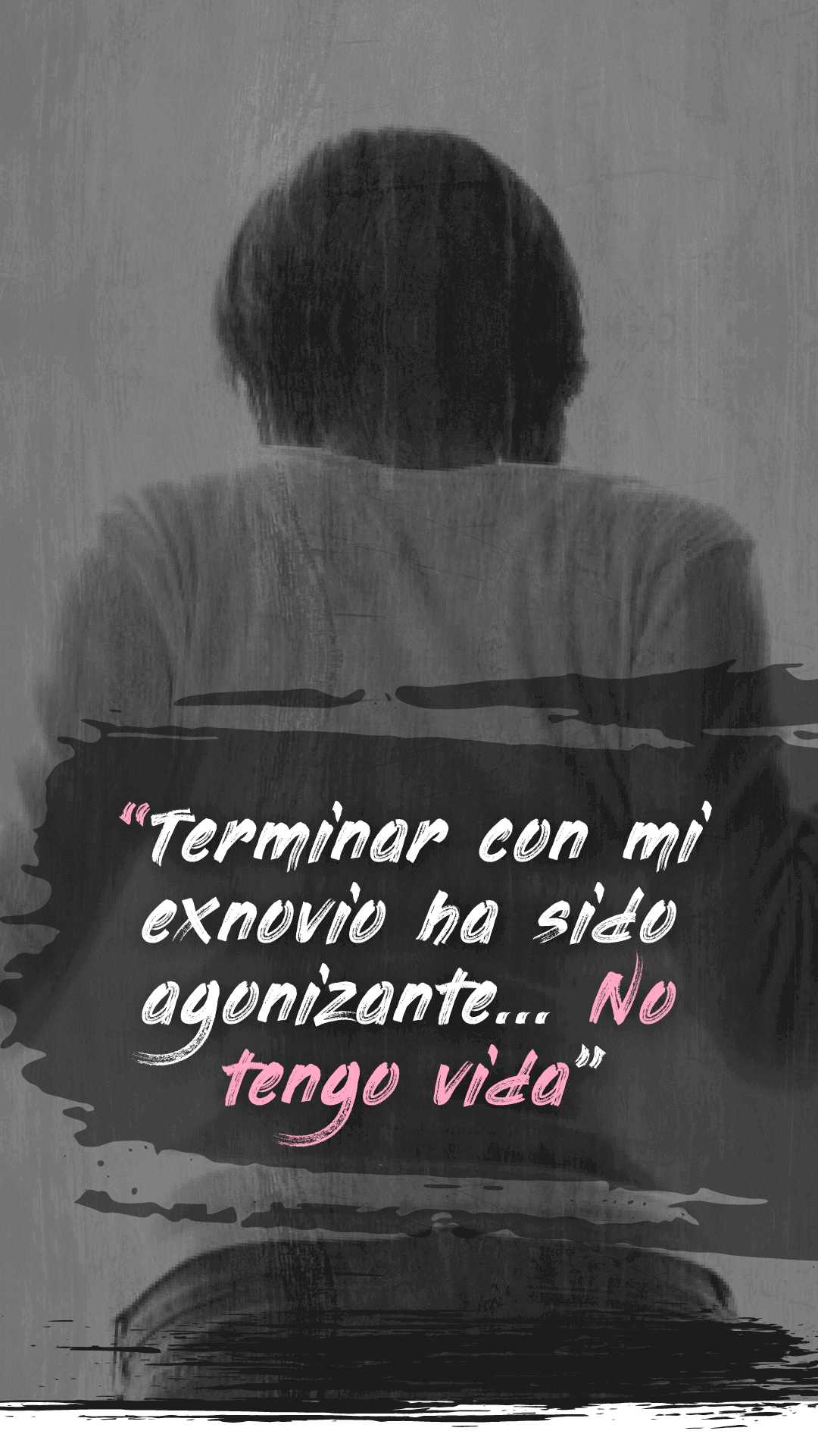 Violencia de pareja: Terminar con mi exnovio ha sido agonizante... No tengo vida - No te quedes callada - Vanguardia