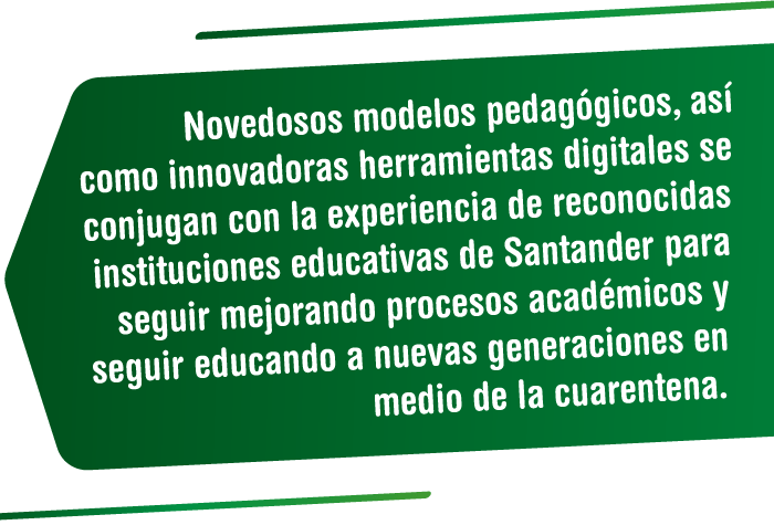 Novedosos modelos pedagógicos, así como innovadoras herramientas digitales se conjugan con la experiencia de reconocidas instituciones educativas de Santander para seguir mejorando procesos académicos y seguir educando a nuevas generaciones en medio de la cuarentena. Especial Santander Avanza en Educación - Vanguardia
